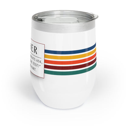 Wine Tumbler – “Teacher: ‘Will This Be on the Test?’”