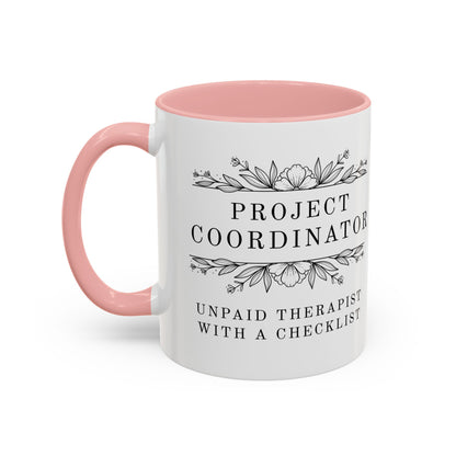 Project Coordinator Coffee Mug – “Unpaid therapist with a checklist.”