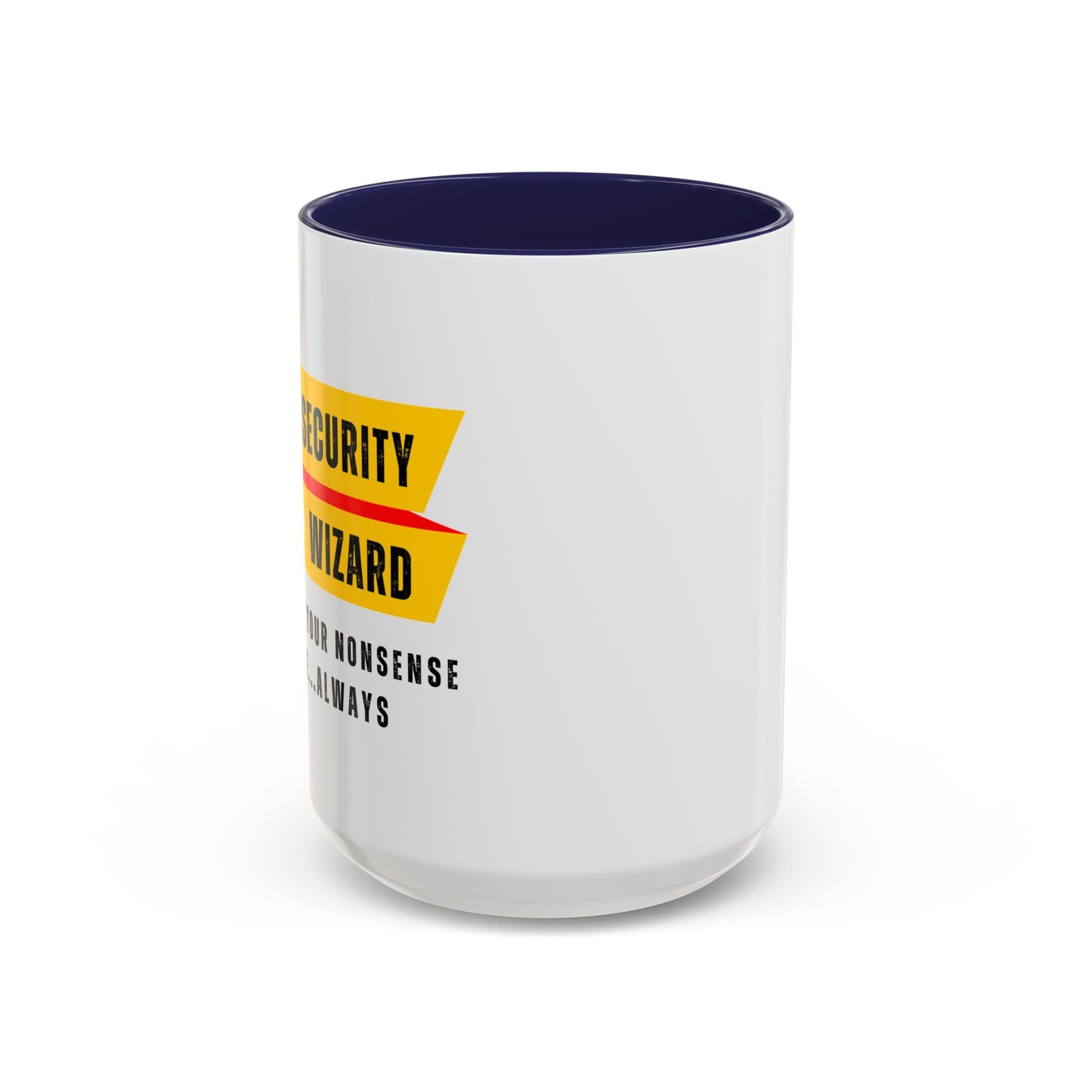 Cybersecurity Coffee Mug - "Securing Your Nonsense Since… Always"