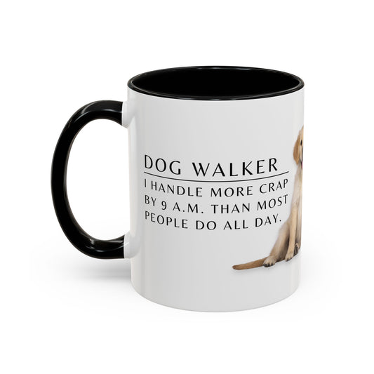 Dog Walker Golden Retriever Coffee Mug – “I handle more crap before 9 a.m. than most people do all day.”