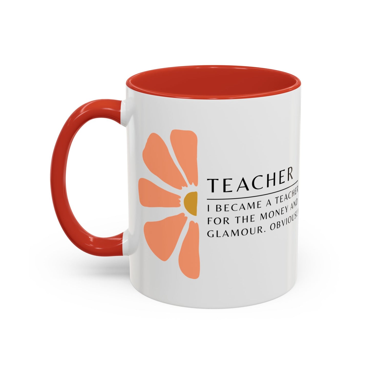 Teacher Coffee Mug – “I became a teacher for the money and glamour. Obviously.”