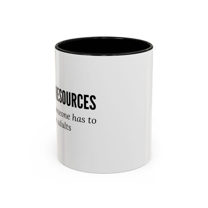 Human Resources Coffee Mug: "Because Someone Has to Babysit the Adults"