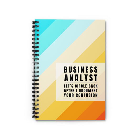 Business Analyst Spiral Notebook – “Let's Circle Back After I Document Your Confusion”