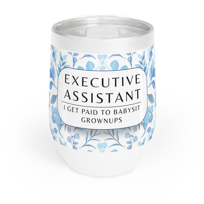 Executive Assistant Wine Tumbler – “I get paid to babysit grownups.”