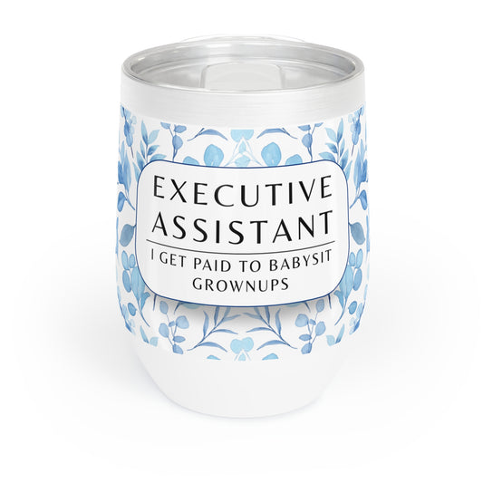 Executive Assistant Wine Tumbler – “I get paid to babysit grownups.”