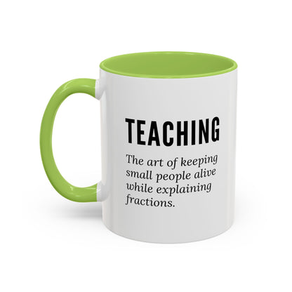 Teacher Coffee Mug – “The art of keeping small humans alive while explaining fractions”