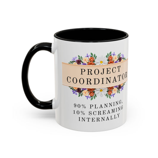 Project Coordinator Floral Coffee Mug – “90% planning, 10% screaming internally.”