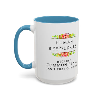 Human Resources Floral Coffee Mug: "Because Common Sense Isn’t That Common"