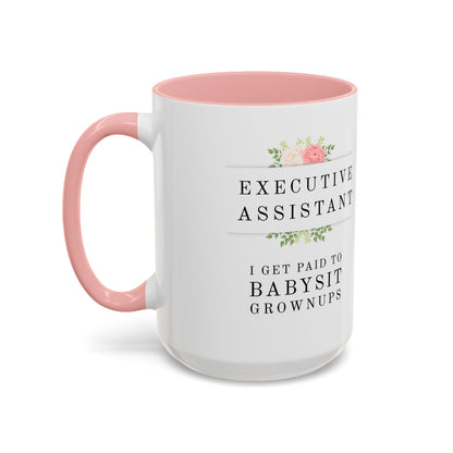 Executive Assistant Floral Coffee Mug - "I Get Paid To Babysit Grownups"