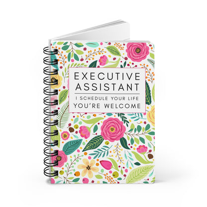 Executive Assistant Floral Spiral Notebook – “I schedule your life, you’re welcome.”