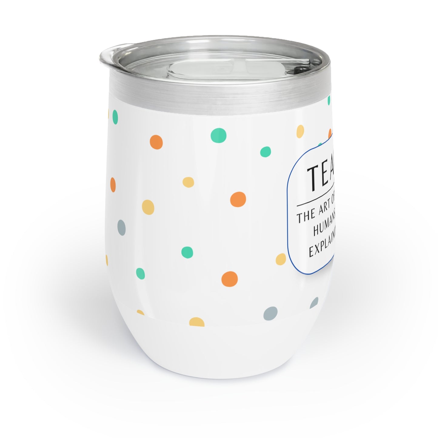 Wine Tumbler – “Teacher: The Art of Keeping Small Humans Alive While Explaining Fractions”
