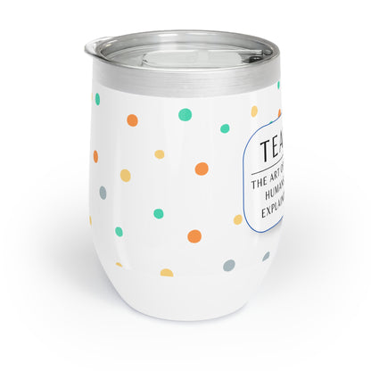 Wine Tumbler – “Teacher: The Art of Keeping Small Humans Alive While Explaining Fractions”