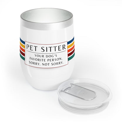 Pet Sitter Wine Tumbler – “Your Dog’s Favorite Person. Sorry. Not Sorry.”