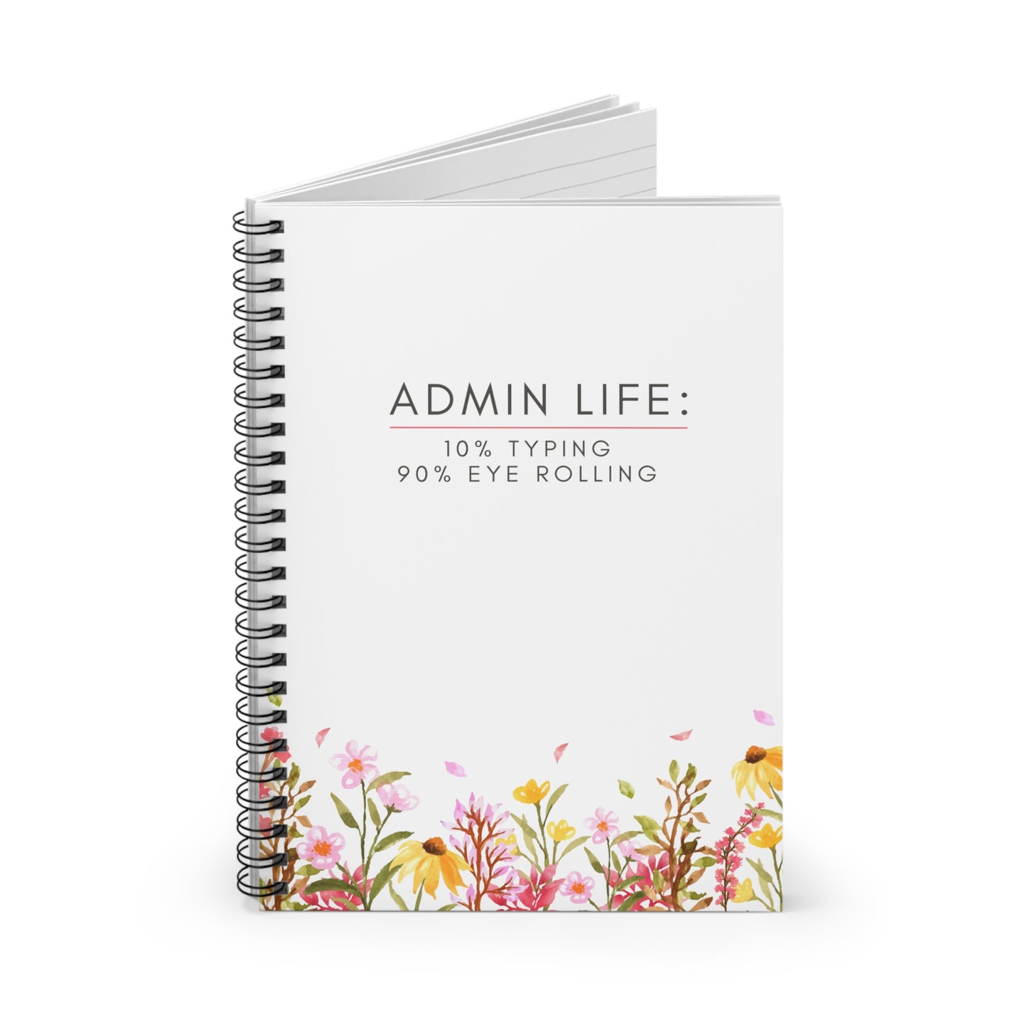 Administrative Assistant Spiral Notebook - "10% typing, 90% eye rolling"
