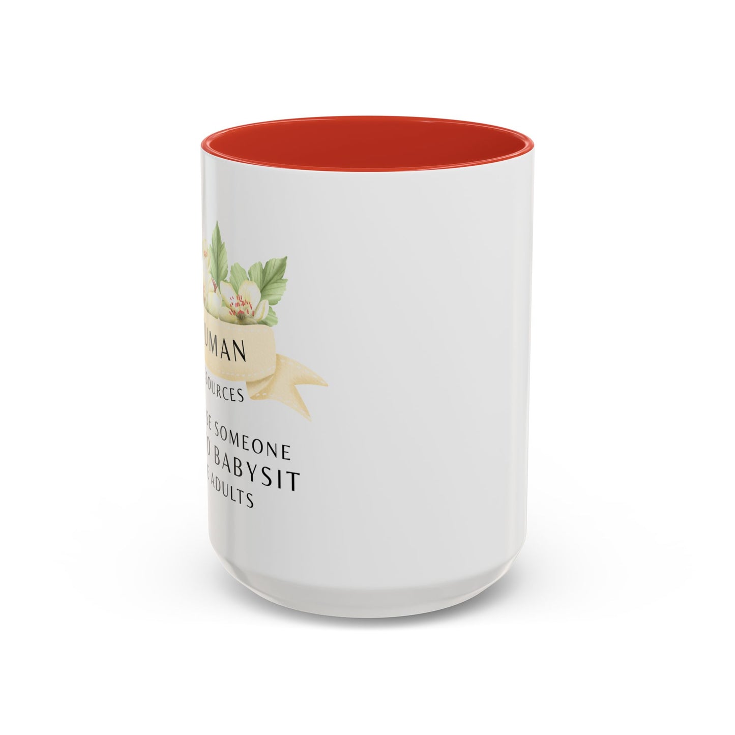 Human Resources Floral Coffee Mug: "Because Someone Has to Babysit the Adults"
