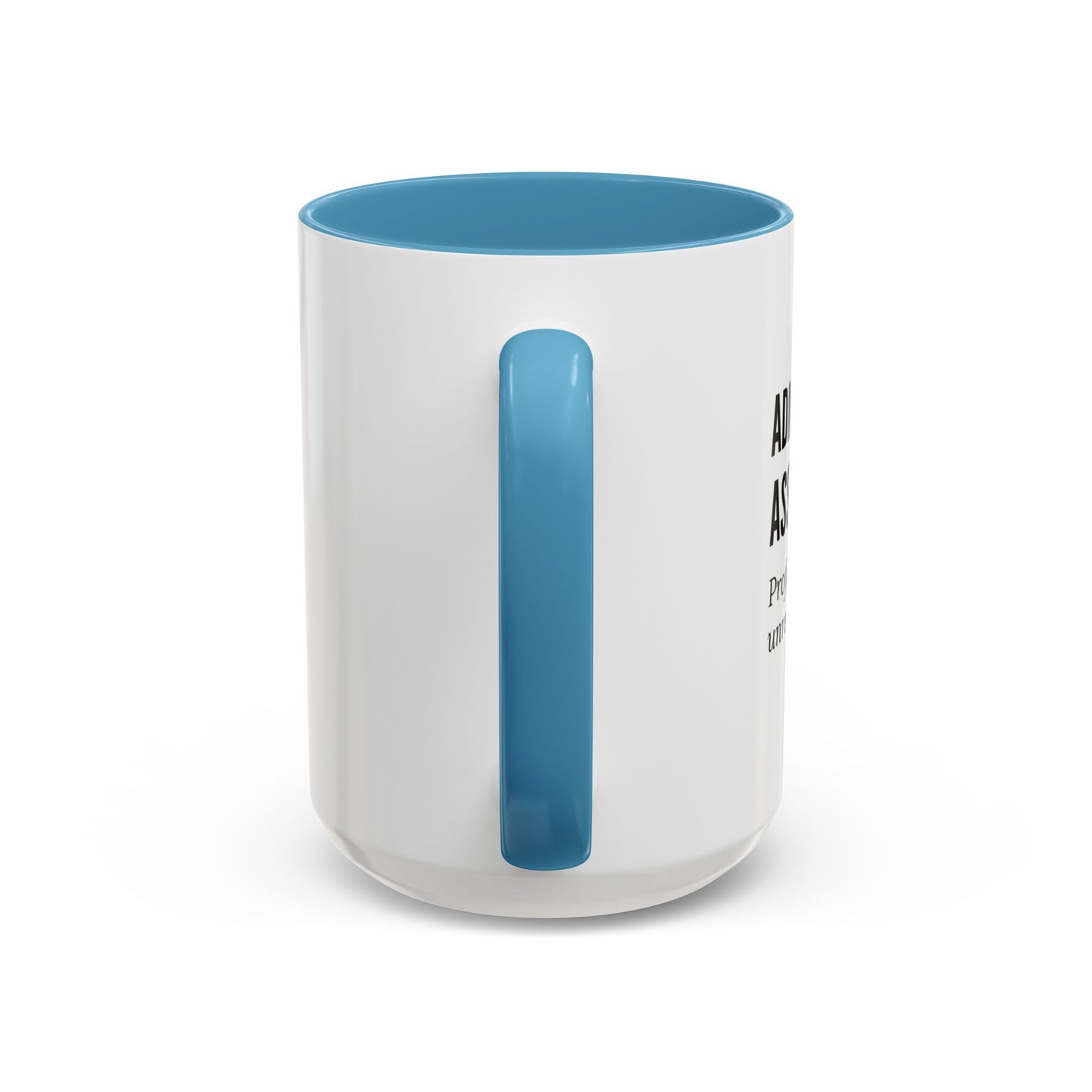 Administrative Assistant Coffee Mug: "Professional Juggler of Unreasonable Expectations"