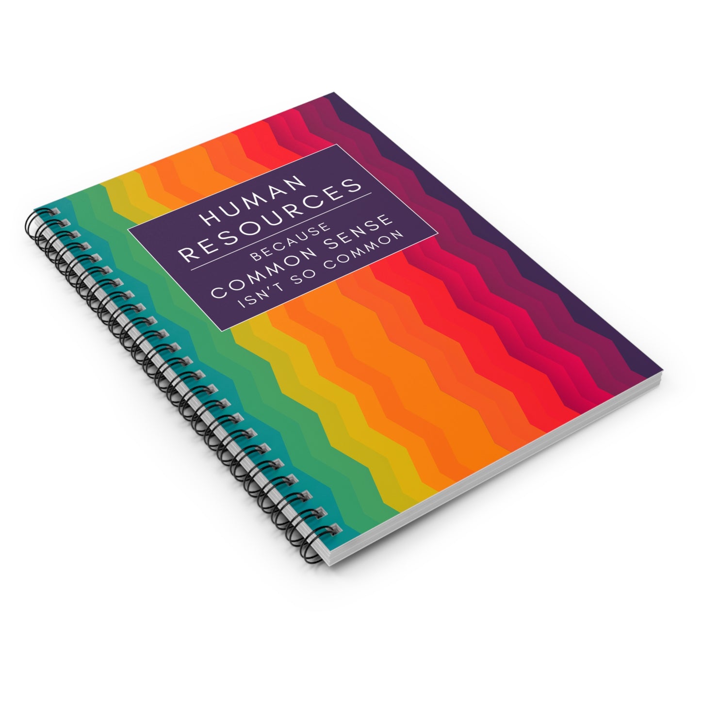 Human Resources Rainbow Spiral Notebook: "Because Common Sense Isn’t That Common"