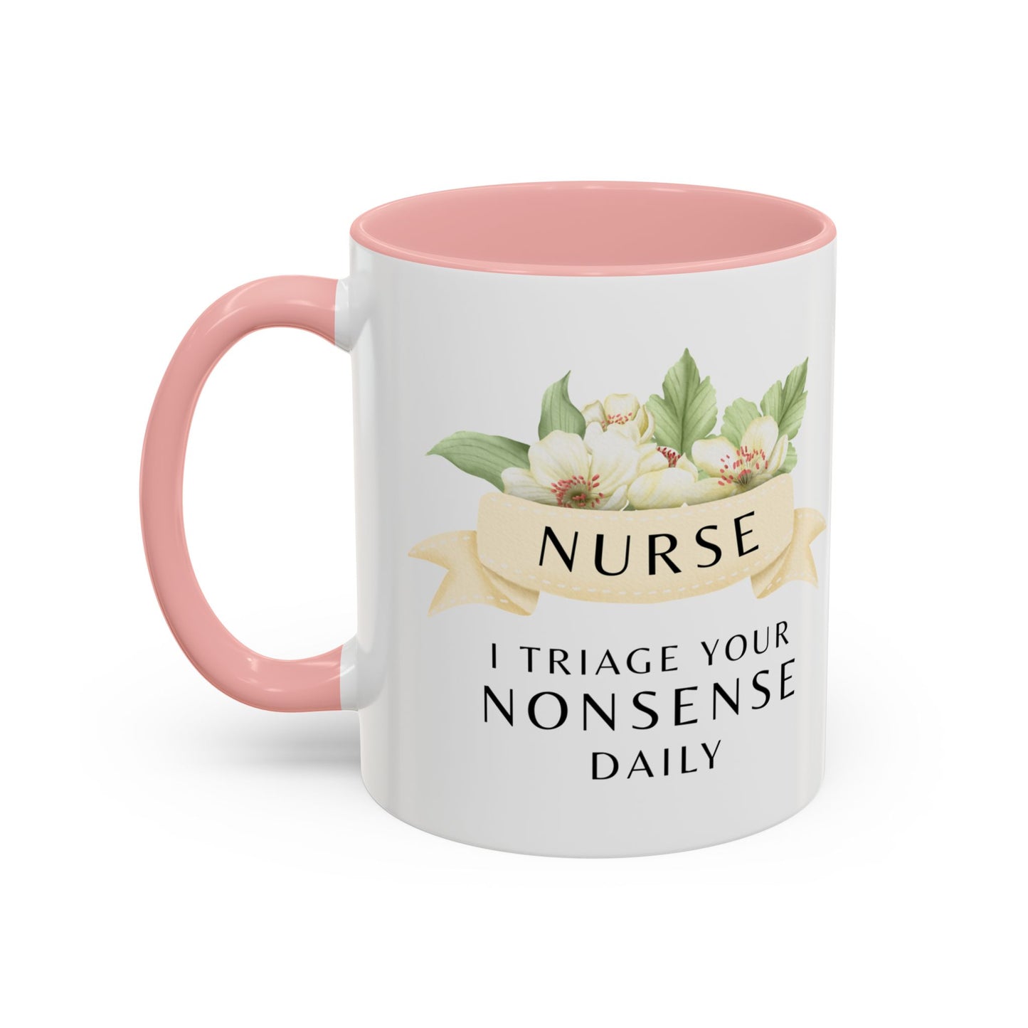 Nurse Floral Coffee Mug – "I Triage Your Nonsense Daily"