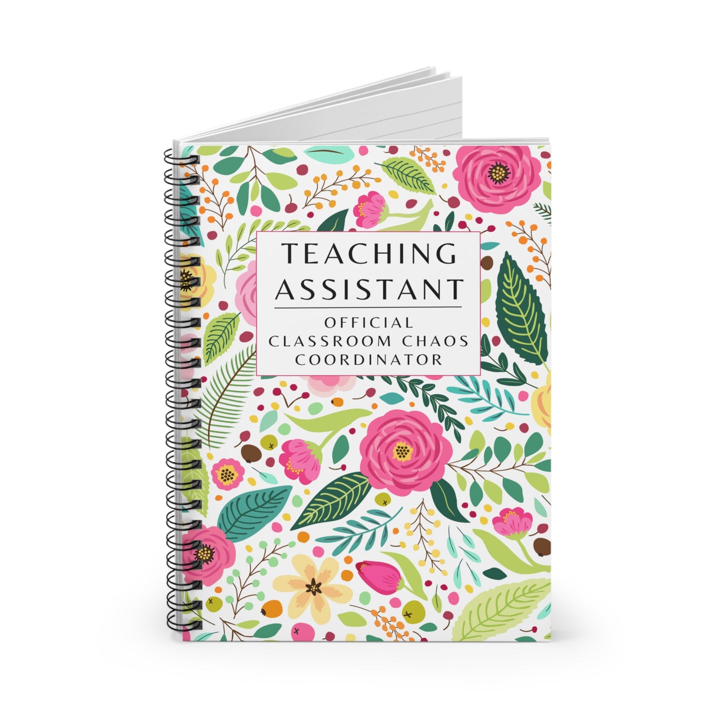 Teaching Assistant Spiral Notebook – “Official Classroom Chaos Coordinator.”