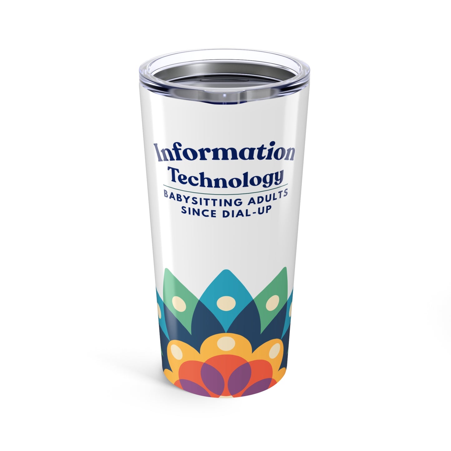Information Technology Tumbler 20oz — "Babysitting Adults Since Dial-Up" Travel Cup