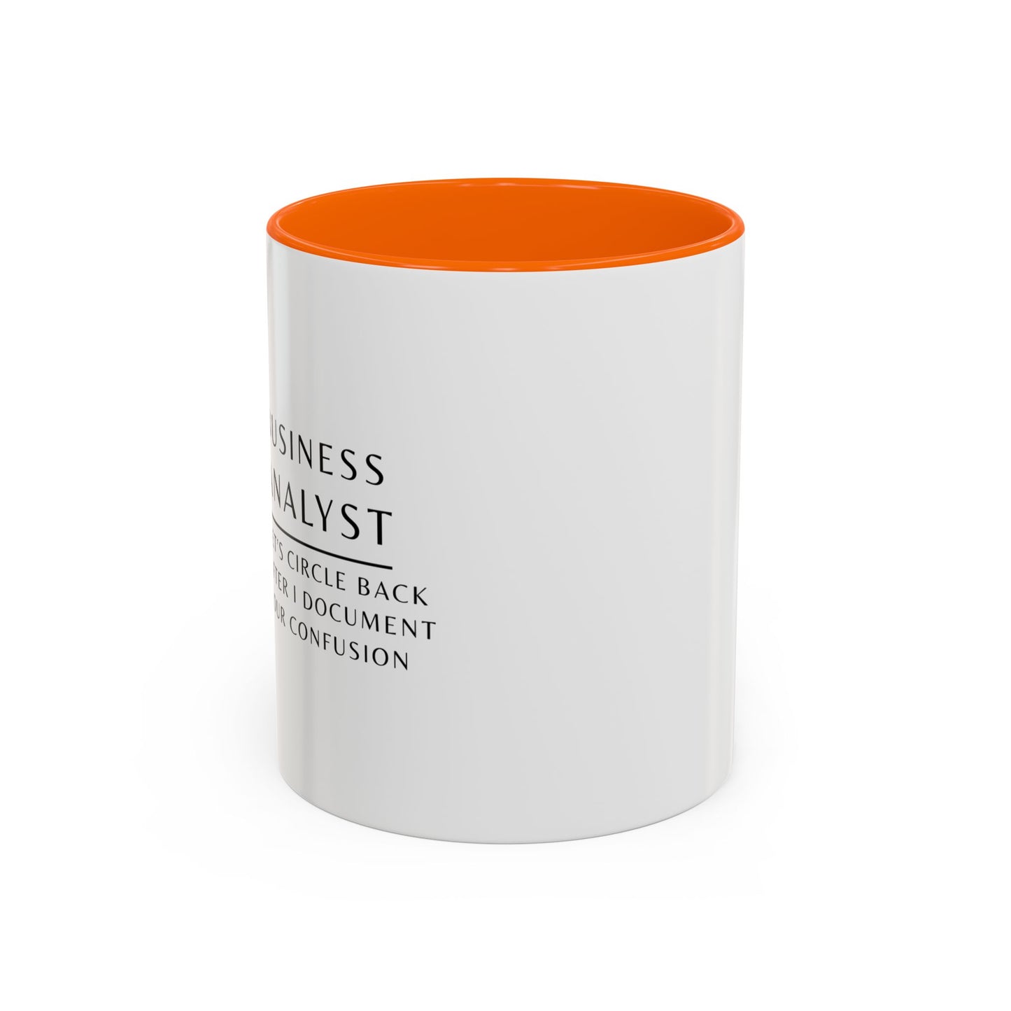 Business Analyst Coffee Mug – “Let’s Circle Back After I Document Your Confusion”