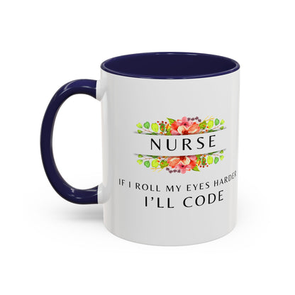 Nurse Floral Coffee Mug – "If I Roll My Eyes Any Harder, I’ll Code"