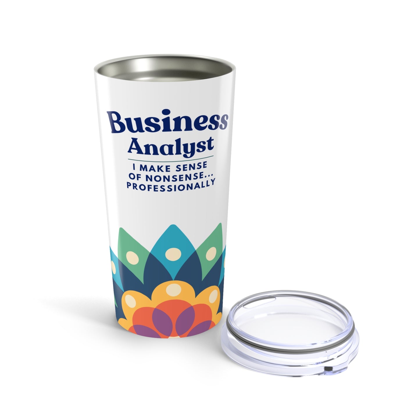 Business Analyst 20oz Tumbler — "I Make Sense of Nonsense... Professionally" Insulated Travel Cup