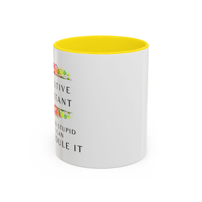 Executive Assistant Floral Coffee Mug - "I can't fix stupid, but I can reschedule it"
