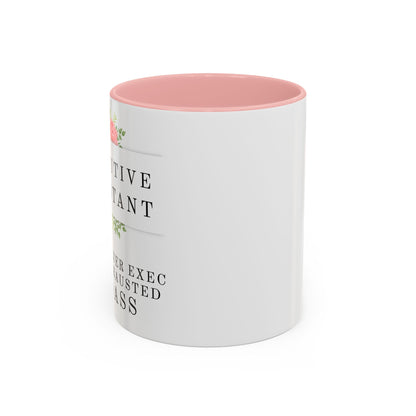 Executive Assistant Floral Coffee Mug – “Behind every exec is an exhausted badass.”