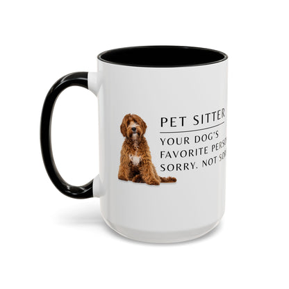 Pet Sitter Coffee Mug – “Your dog’s favorite person. Sorry. Not sorry.”