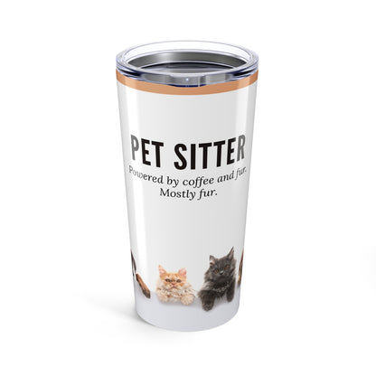 Pet Sitter Tumbler 20 oz. – “Powered by Coffee and Fur. Mostly Fur.”