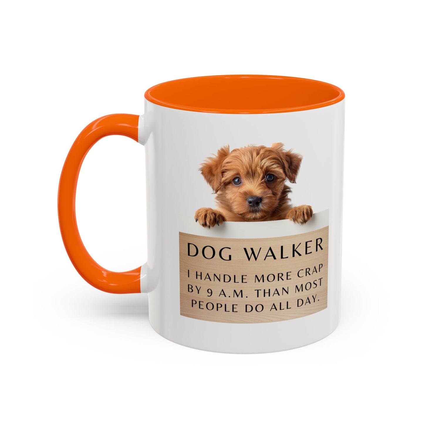 Dog Walker Coffee Mug – “I handle more crap before 9 a.m. than most people do all day.”
