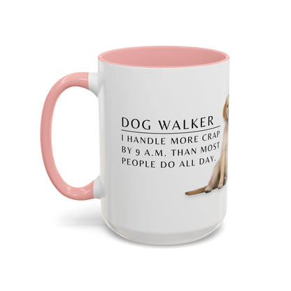 Dog Walker Golden Retriever Coffee Mug – “I handle more crap before 9 a.m. than most people do all day.”