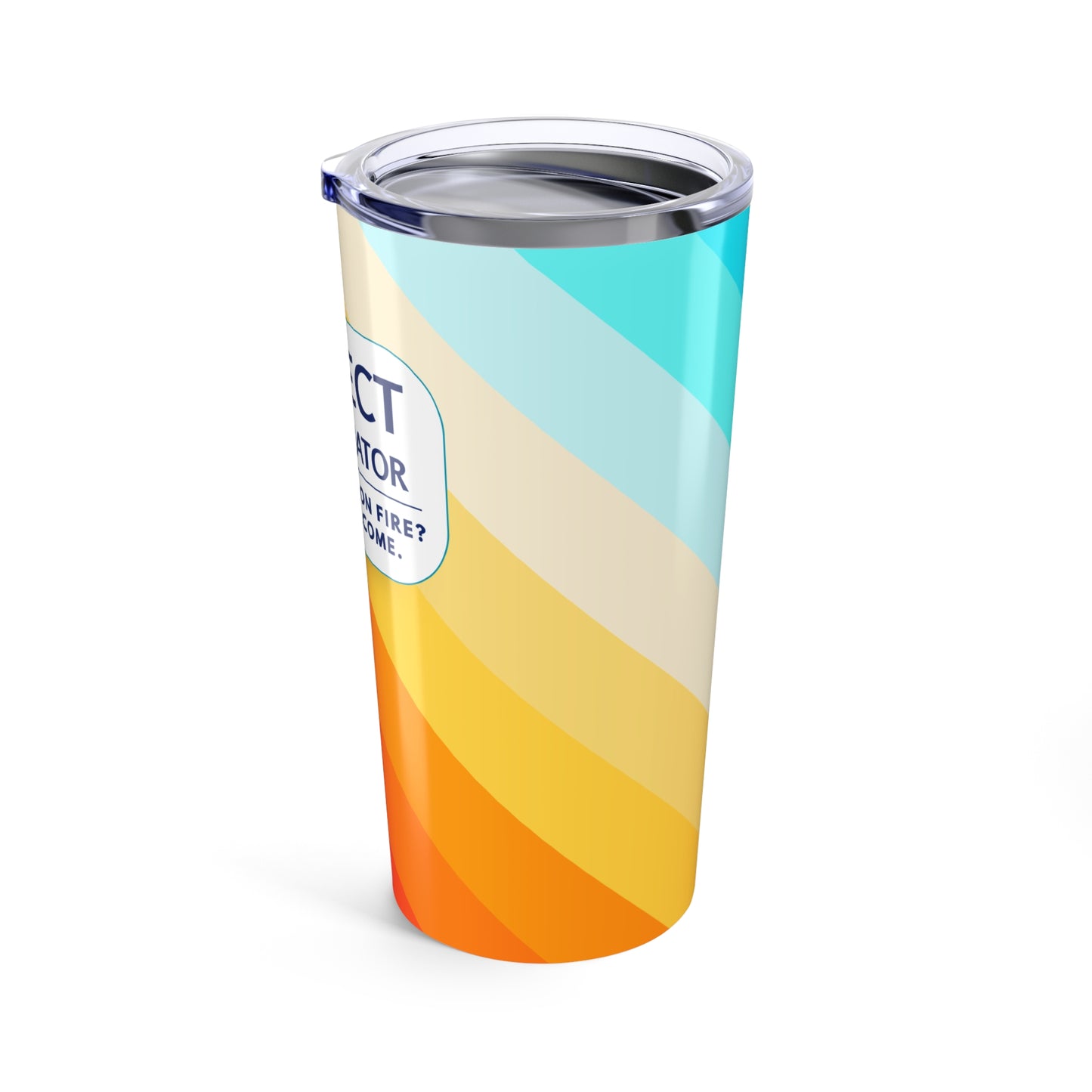 Project Coordinator Tumbler 20 oz. – “Project Not on Fire? You’re Welcome.”