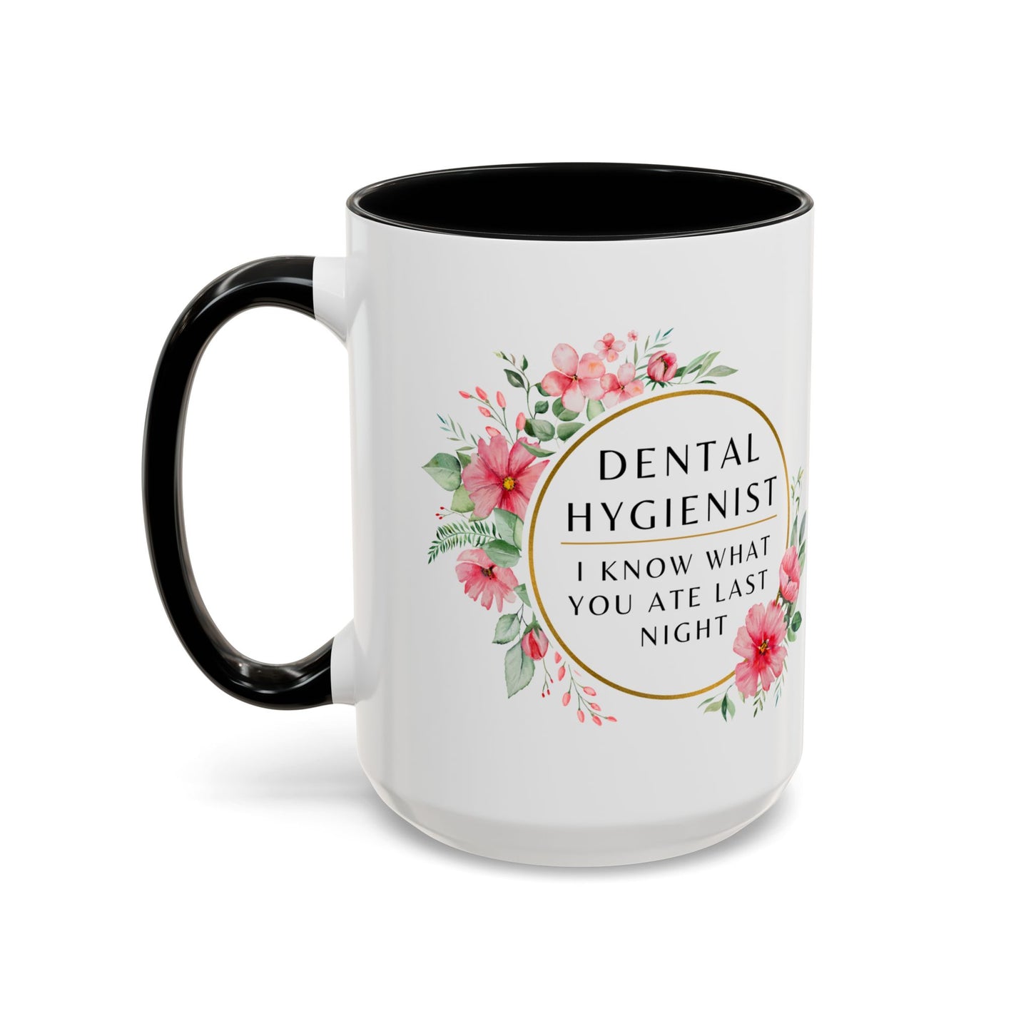 Dental Hygienist Floral Coffee Mug – "I Know What You Ate Last Night"
