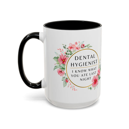 Dental Hygienist Floral Coffee Mug – "I Know What You Ate Last Night"