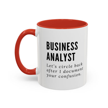 Business Analyst Coffee Mug – “Let’s Circle Back After I Document Your Confusion”