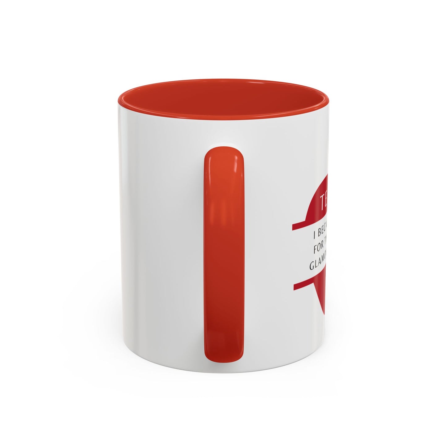 Teacher Coffee Mug – “I became a teacher for the money and glamour. Obviously.”