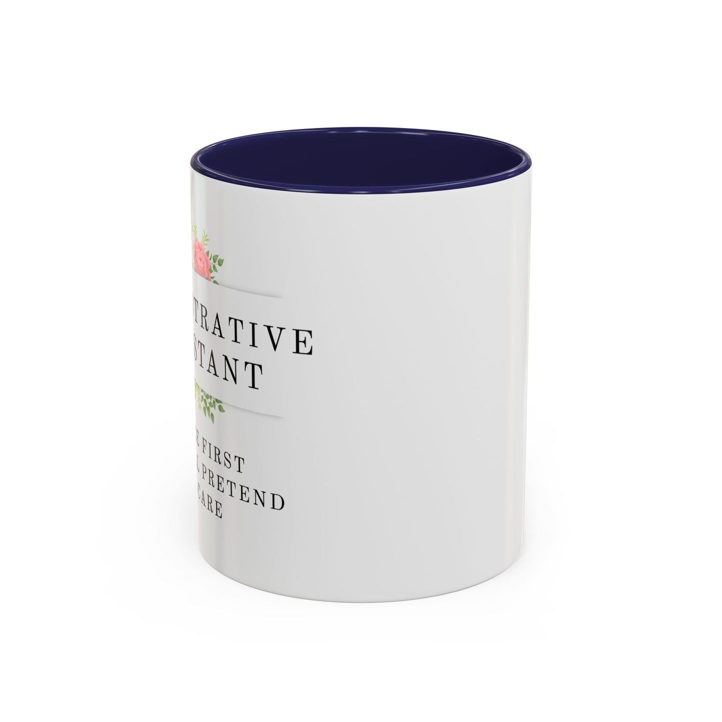 Administrative Assistant Floral Coffee Mug: "Coffee First, Then I’ll Pretend to Care"