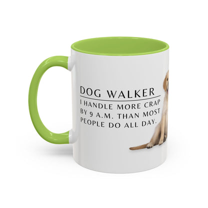 Dog Walker Golden Retriever Coffee Mug – “I handle more crap before 9 a.m. than most people do all day.”