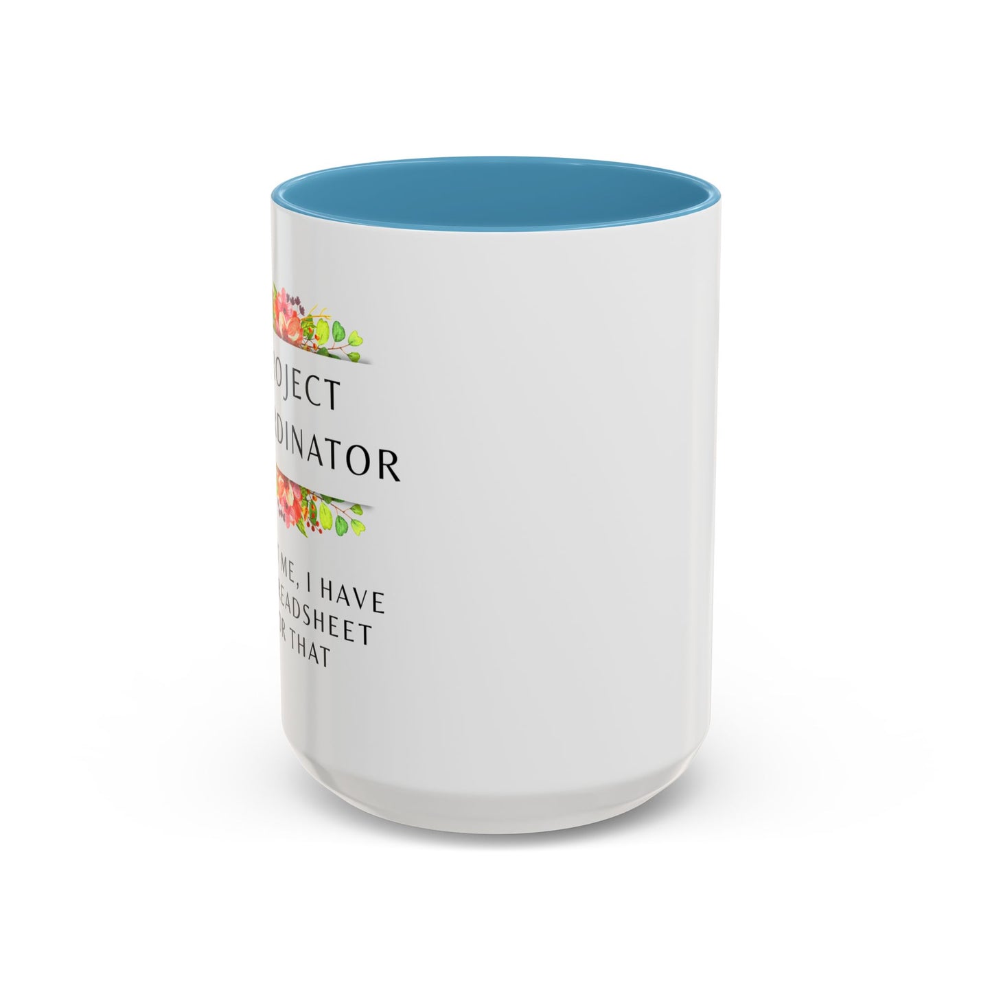 Project Coordinator Floral Coffee Mug – “Trust me, I have a spreadsheet for that.”