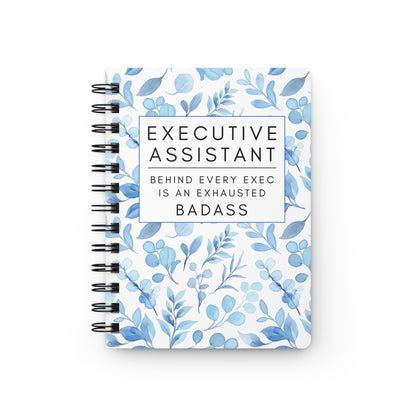 Executive Assistant Floral Spiral Notebook – “Behind every exec is an exhausted badass.”