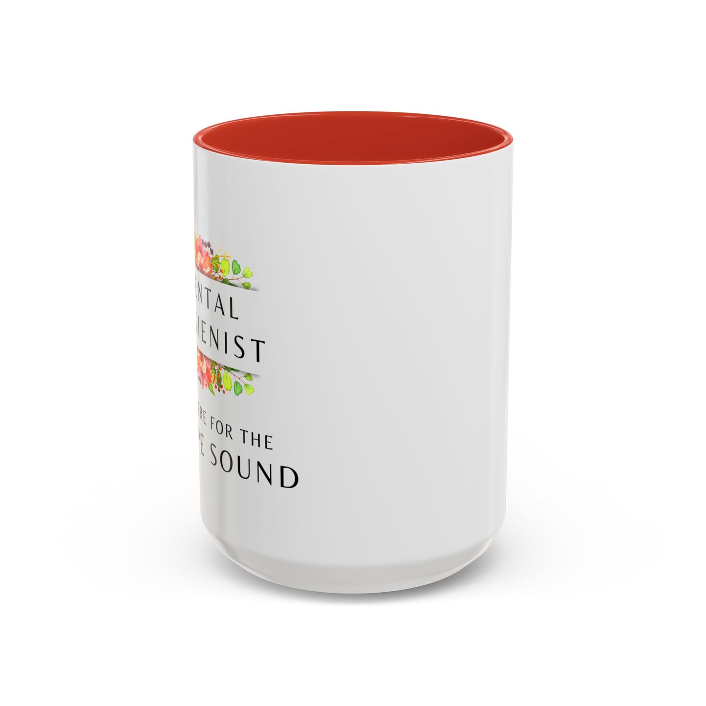 Dental Hygienist Floral Coffee Mug – "Just Here for the Scrape Sound"