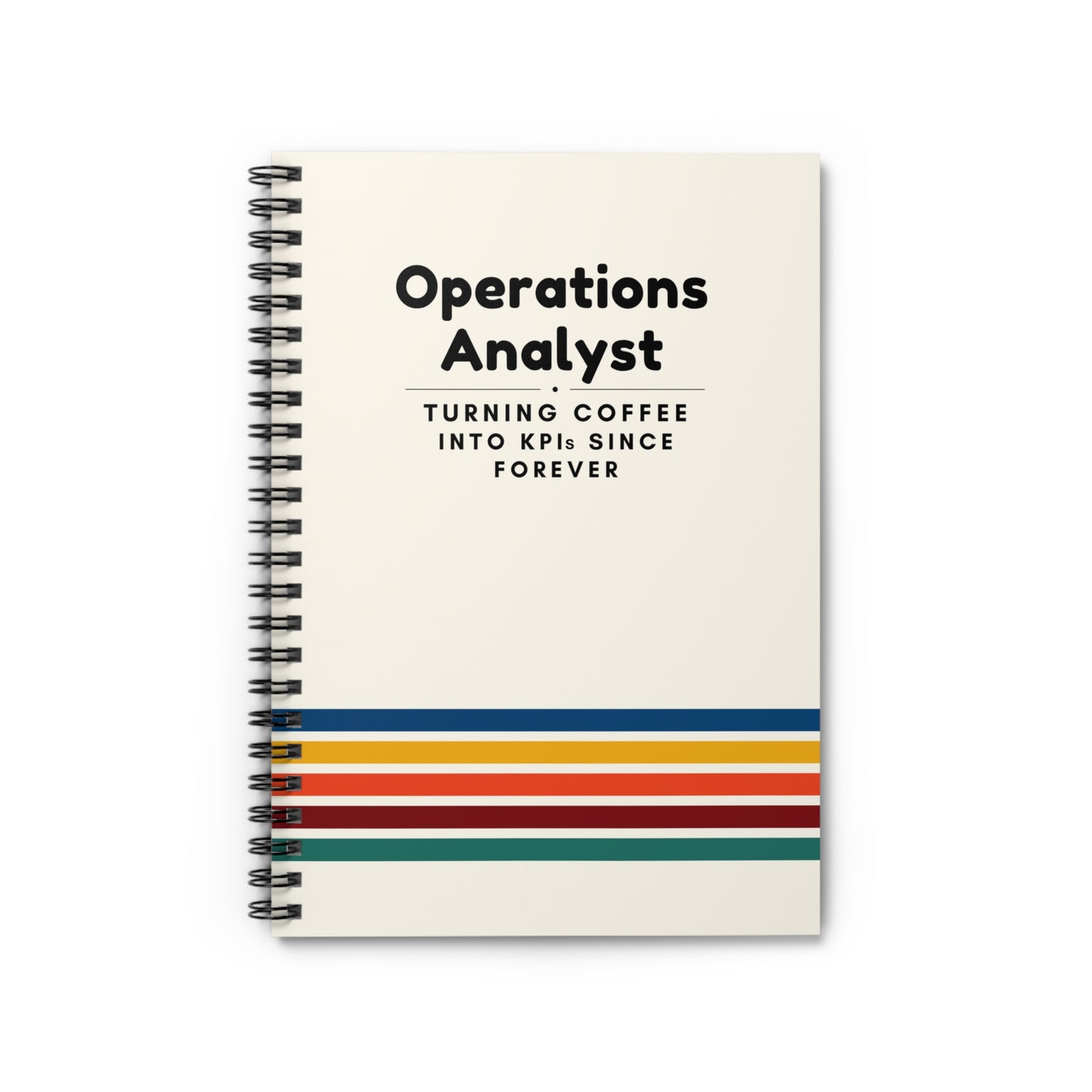 Operations Analyst Spiral Notebook – “Turning Coffee Into KPIs Since Forever”