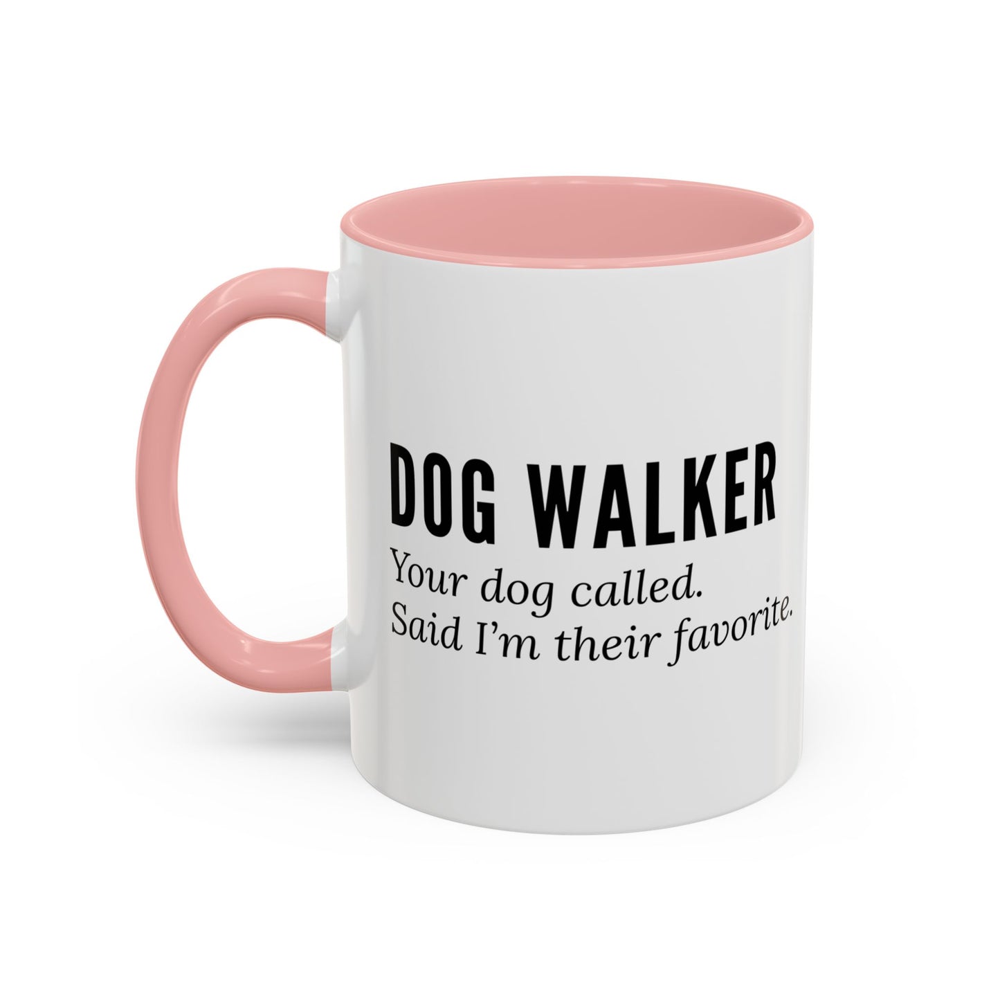 Dog Walker Coffee Mug – “Your dog called. Said I’m their favorite.”