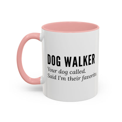 Dog Walker Coffee Mug – “Your dog called. Said I’m their favorite.”