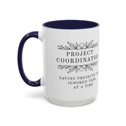 Project Coordinator Mug – “Saving projects one ignored task at a time.”