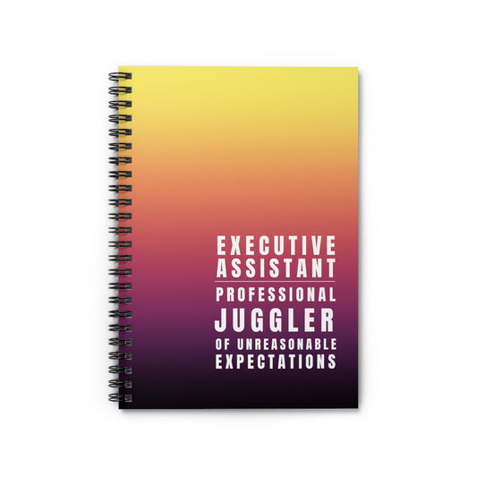 Executive Assistant Spiral Notebook - "Professional juggler of unreasonable expectations."
