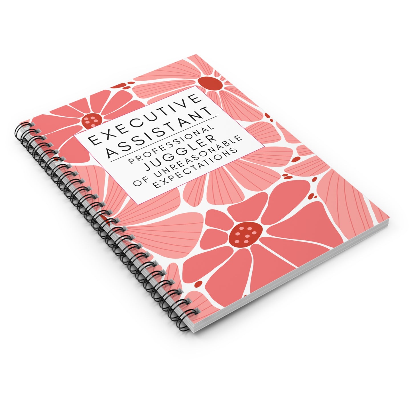 Executive Assistant Floral Spiral Notebook - "Professional juggler of unreasonable expectations."