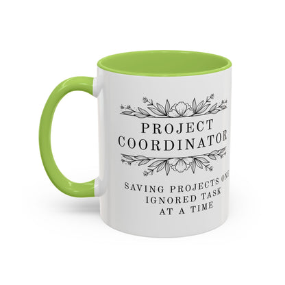 Project Coordinator Mug – “Saving projects one ignored task at a time.”